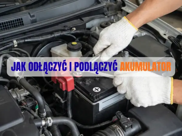Jak bezpiecznie odłączyć i podłączyć akumulator? Poradnik krok po kroku